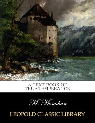 A text-book of true temperance