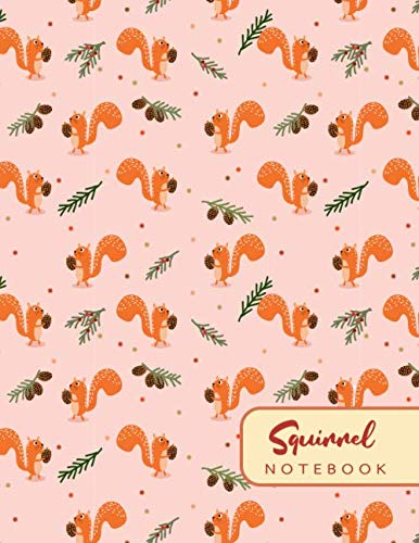 Squirrel NOTEBOOK: Cute squirrel and pine cone - (8.5 x 11 inches)- Lined Pages (Composition Book or Journal)