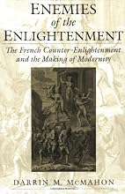 Enemies of the Enlightenment: The French Counter-Enlightenment and the Making of Modernity