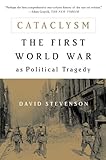Cataclysm: The First World War as Political Tragedy by David Stevenson