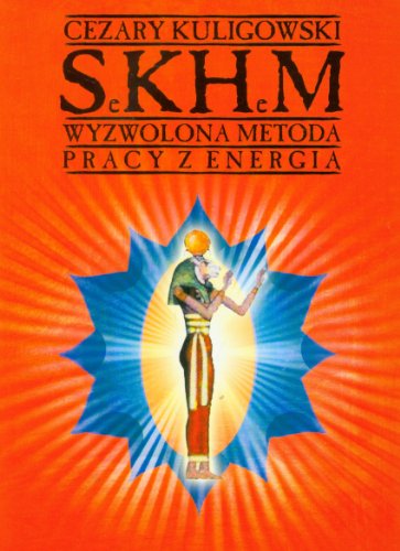 Sekhem Wyzwolona metoda pracy z energia
