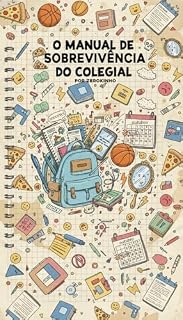Livro O Manual de Sobrevivência do Colegial: Como passar pelo ensino médio, rotinas, side quests, lore boa e sem ser um chato.