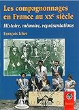 Les compagnonnages en France au XXe siècle: Histoire, mémoire, représentations (Collection 