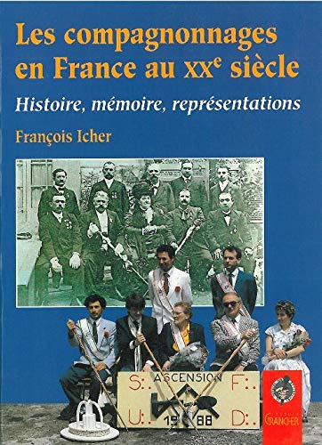 Les compagnonnages en France au XXe siècle: Histoire, mémoire, représentations (Collection 