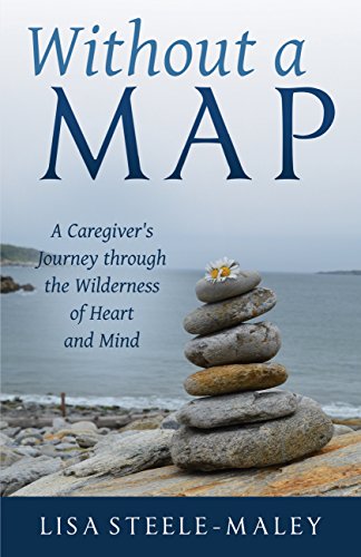 BEST! Without a Map: A Caregiver’s Journey through the Wilderness of Heart and Mind PDF
