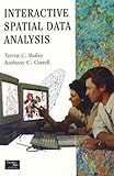Interactive Spatial Data Analysis by Trevor C. Bailey, Anthony C. Gatrell