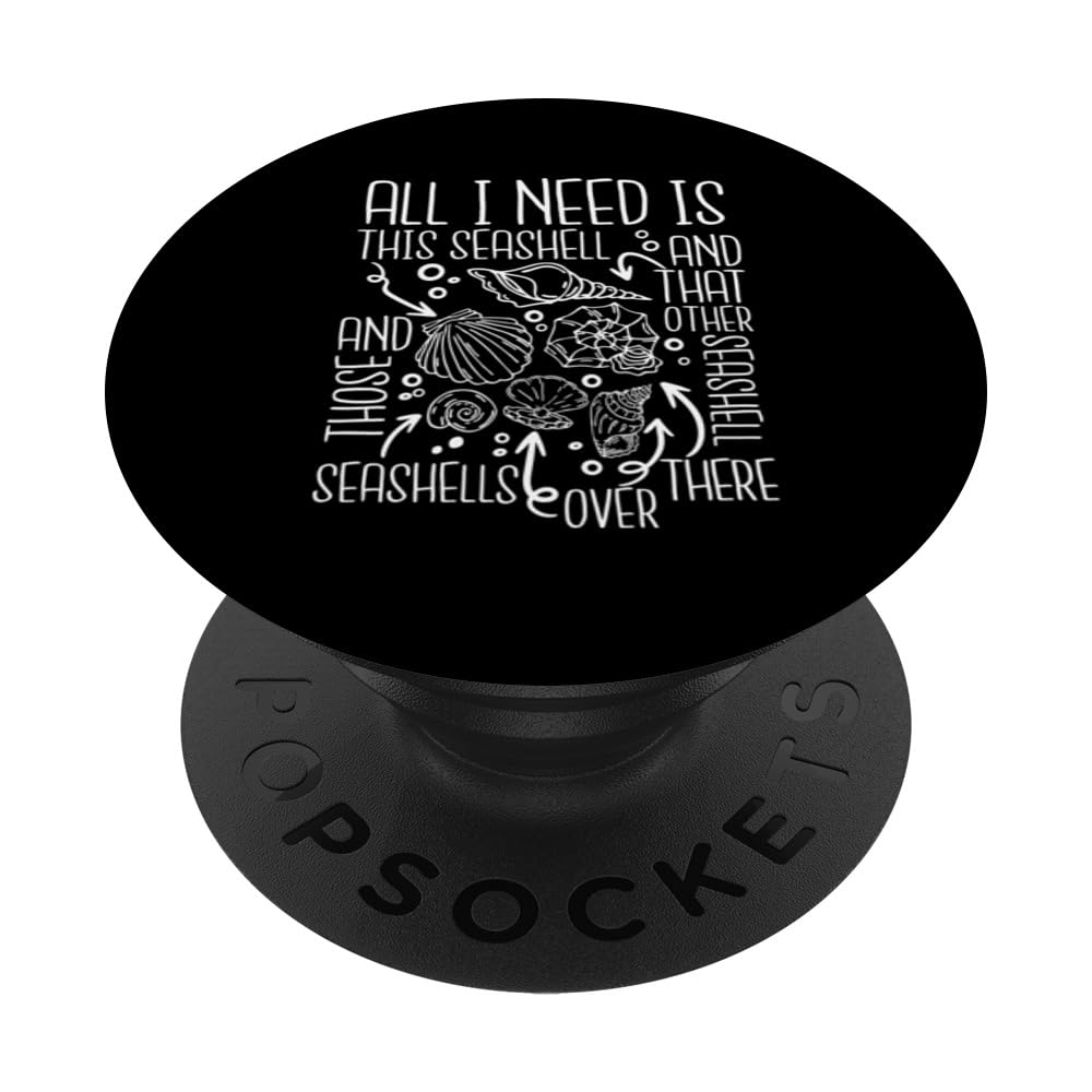 All I Need Is This Seashell Shell Hunter Seashell Collecting PopSockets Swappable PopGrip