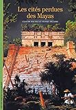 Decouverte Gallimard: Les Cites Perdues DES Mayas (French Edition) by 