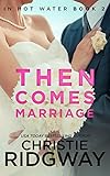 Then Comes Marriage (In Hot Water Book 2)