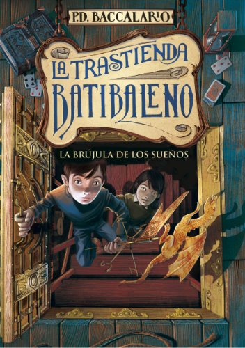 La brújula de los sueños (Serie La trastienda Batibaleno 2) (Spanish Edition)
