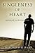Singleness of Heart: Restoring the Divided Soul by Clifford Williams