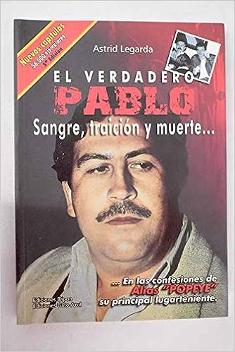 El Verdadero Pablo Sangre Traicion Y Muerte Astrid Legarda 9789589760475 Amazon Com Books
