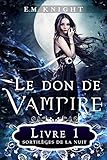 Le don de vampire 1 : Sortilèges de la nuit (French Edition)