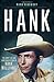 Hank: The Short Life and Long Country Road of Hank Williams