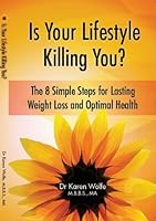 Is Your Lifestyle Killing You? Eight Simple Steps for Lasting Weight Loss and Optimal Health 061579629X Book Cover