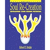 Soul Re-Creation : Developing Your Cosmic Potential