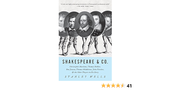 Amazon Com Shakespeare Co Christopher Marlowe Thomas Dekker Ben Jonson Thomas Middleton John Fletcher And The Other Players In His Story 9780307280534 Wells Stanley Books