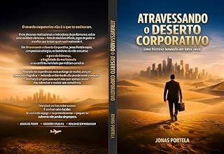 Livro Atravessando o Deserto Corporativo: Uma história baseada em fatos reais