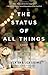 The Status of All Things: A Novel (Bestselling Fiction)