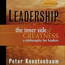 Leadership: The Inner Side of Greatness, A Philosophy for Leaders, 2nd Edition Leadership: The Inner Side of Greatness, A Philosophy for Leaders, 2nd Edition