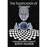 The Falsification of History: Our Distorted Reality