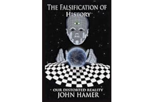 The Falsification of History: Our Distorted Reality
