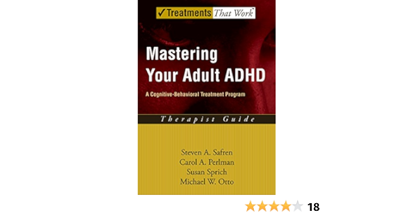 Mastering Your Adult Adhd A Cognitive Behavioral Treatment Program Treatments That Work Kindle Edition By Safren Steven A Perlman Carol A Sprich Susan Otto Michael W Health Fitness Dieting Kindle Ebooks