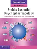 Stahl's Essential Psychopharmacology: Neuroscientific Basis and Practical Applications