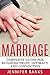 Marriage: Complete Guide for Saving and Rebuilding Trust, Intimacy and Connection