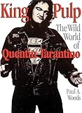 King Pulp: The Wild World of Quentin Tarantino by Paul A. Woods