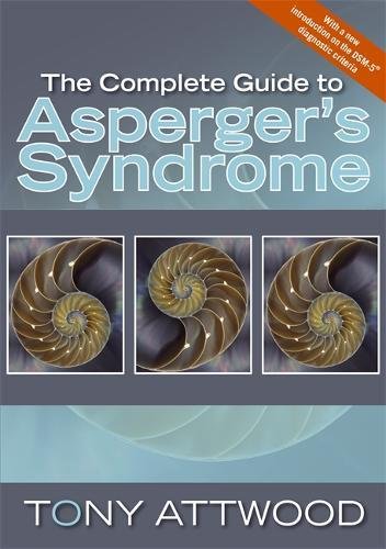 The Complete Guide to Asperger's Syndrome, by Tony Attwood