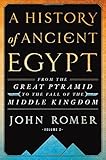 A History of Ancient Egypt Volume 2: From the Great Pyramid to the Fall of the Middle Kingdom