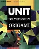 Unit Polyhedron Origami by Tomoko Fuse