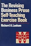 The Revising Business Prose Self-Teaching Exercise Book, Lanham, Richard A., 0023674806