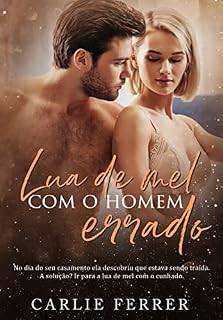 Livro LUA DE MEL com o homem errado (Duologia Escolha Errada)
