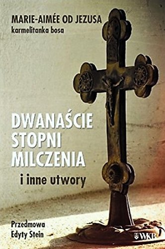 Dwanascie stopni milczenia i inne utwory
