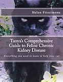 Image de Tanya's Comprehensive Guide to Feline Chronic Kidney Disease: Everything You Need to Know to Help Your Cat
