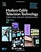 Modern Cable Television Technology: The HFC Plant (The Morgan Kaufmann Series in Networking)