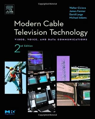Modern Cable Television Technology: The HFC Plant (The Morgan Kaufmann Series in Networking)