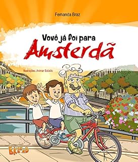 Livro Vovô já foi para Amsterdã: LANÇAMENTO (Coleção Vovô Conhece o Mundo Livro 5)