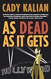 Front cover for the book As Dead As It Gets by Cady Kalian