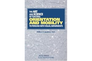 The Art and Science of Teaching Orientation and Mobility to Persons With Visual Impairments
