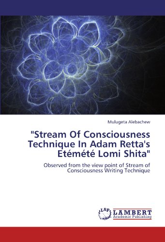 "Stream Of Consciousness Technique In Adam Retta's Etémété Lomi Shita": Observed from the view point of Stream of Consciousness Writing Technique