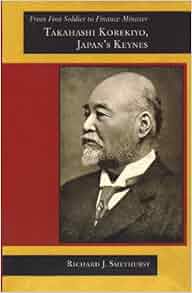 From Foot Soldier To Finance Minister Takahashi Korekiyo