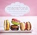 Macarons: Chic and delicious French treats by Annie Rigg