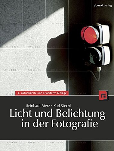 Licht und Belichtung in der Fotografie by Reinhard Merz
