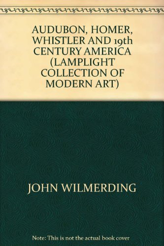 Audubon, Homer, Whistler and 19th Century America