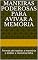 Livro Maneiras poderosas para avivar a memória: Formas de reativar a memória e driblar a memória falha