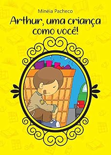 Livro ARTHUR, UMA CRIANÇA COMO VOCÊ!