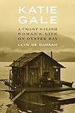 Katie Gale: A Coast Salish Woman's Life on Oyster Bay by 